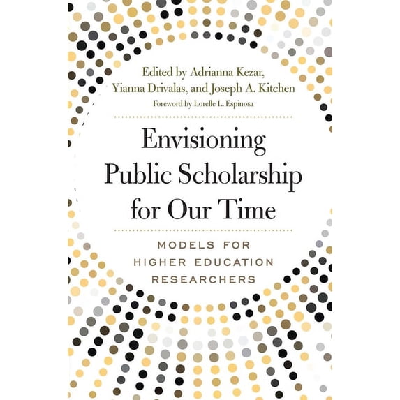 Envisioning Public Scholarship for Our Time: Models for Higher Education Researchers, (Paperback)