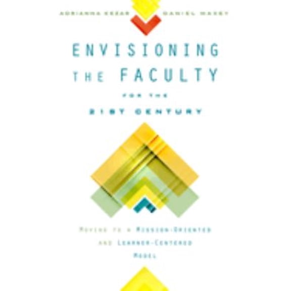Pre-Owned Envisioning the Faculty for the Twenty-First Century: Moving to a Mission-Oriented and Learner-Centered Model (Hardcover) 0813581001 9780813581002