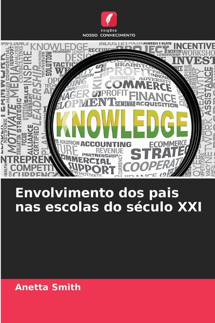 Envolvimento dos pais nas escolas do sÃ©culo XXI, (Paperback)