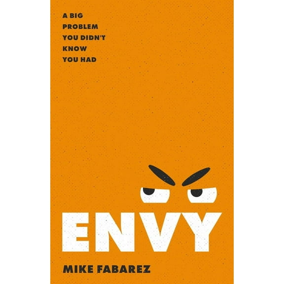 Envy: A Big Problem You Didn't Know You Had, (Paperback)