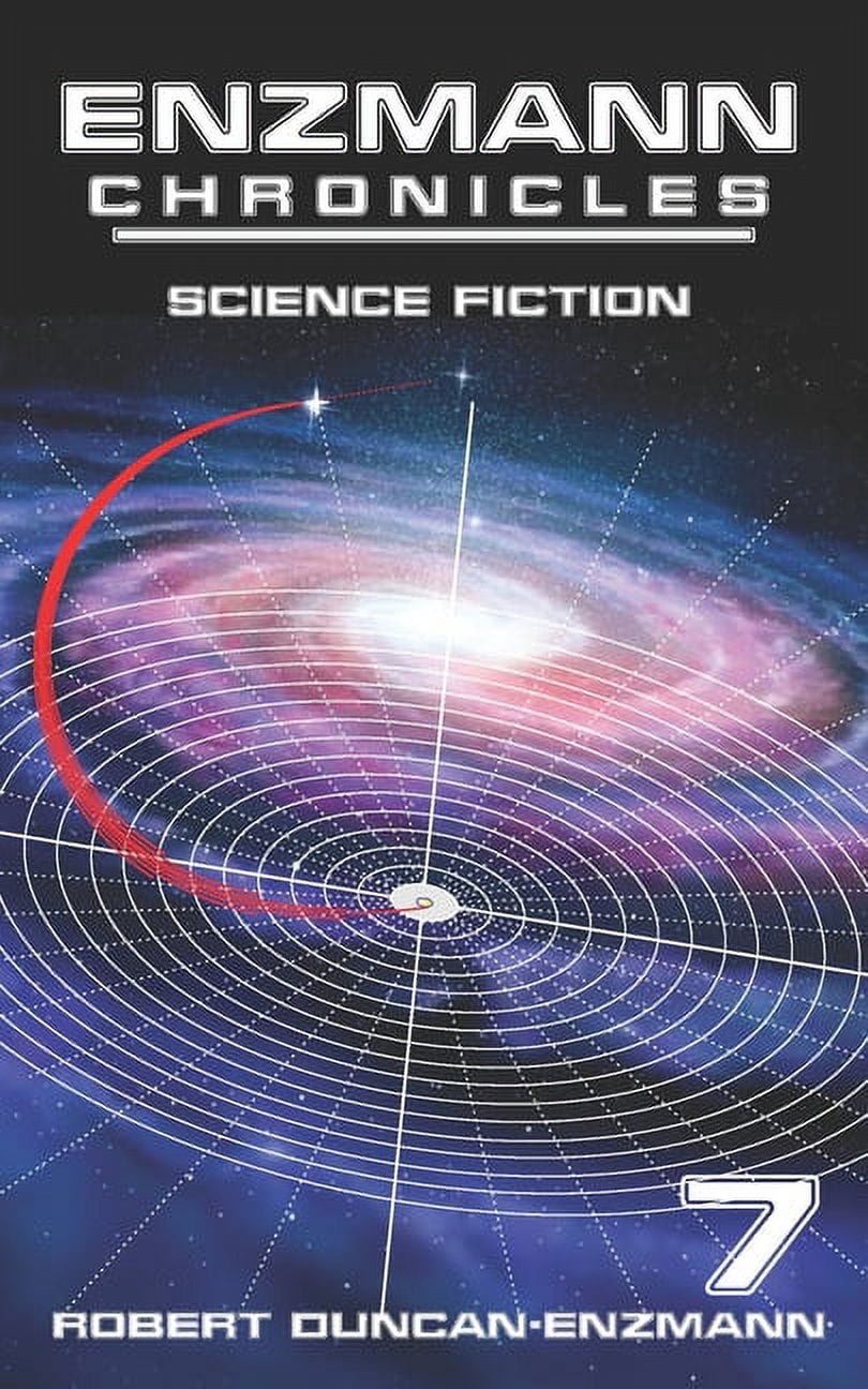 Enzmann Chronicles: Enzmann Chronicles : Science Fiction (Series #7) (Paperback)
