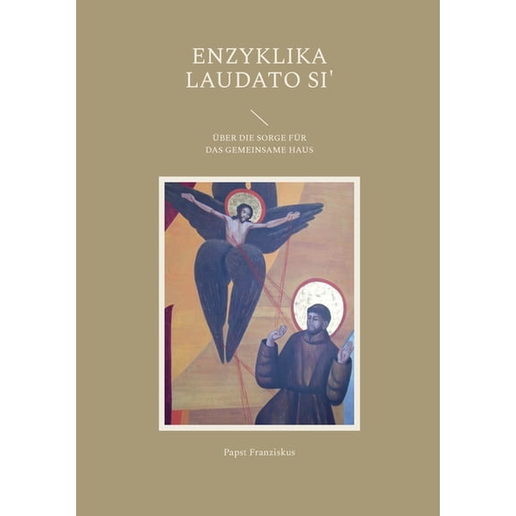 Enzyklika Laudato Si': ber die Sorge fr das gemeinsame Haus, (Paperback)