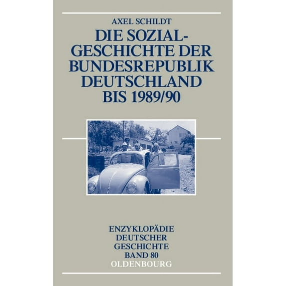 Enzyklopädie Deutscher Geschichte Die Sozialgeschichte Der Bundesrepublik Deutschland Bis 1989/90, Book 80, (Hardcover)