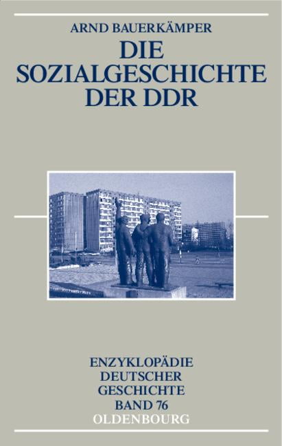 Enzyklopädie Deutscher Geschichte: Die Sozialgeschichte Der DDR ...