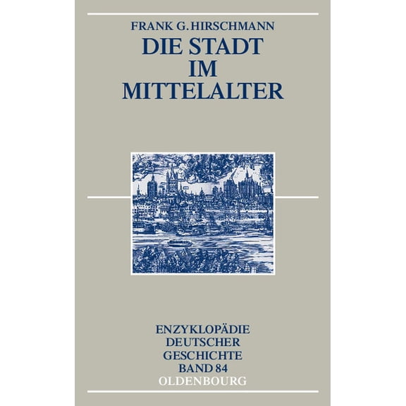 EnzyklopÃ¤die Deutscher Geschichte Die Stadt im Mittelalter, Book 84, (Paperback)