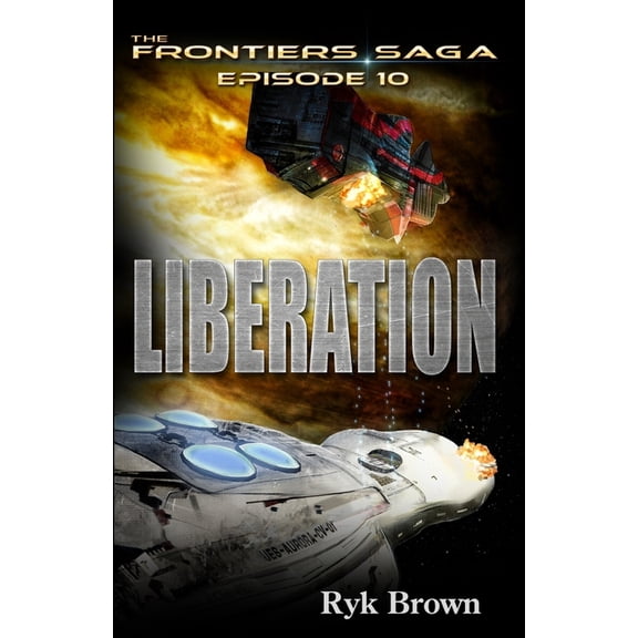 Frontiers Saga: Ep.#10 - "Liberation" (Paperback)