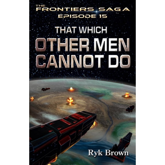 Ep.#15 - "That Which Other Men Cannot Do"