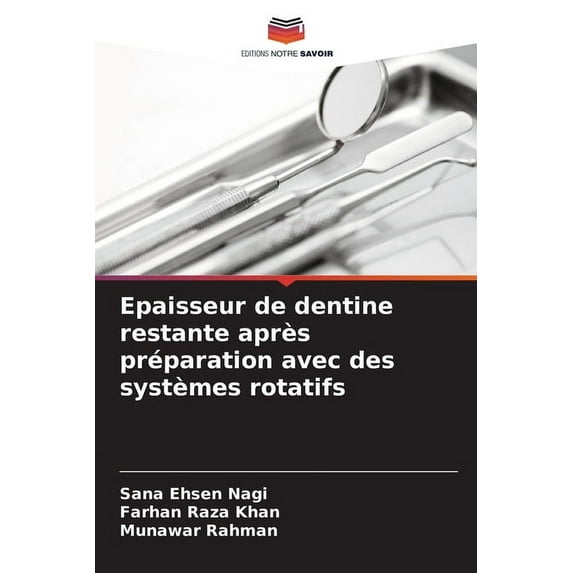 Epaisseur de dentine restante après préparation avec des systèmes rotatifs, (Paperback)