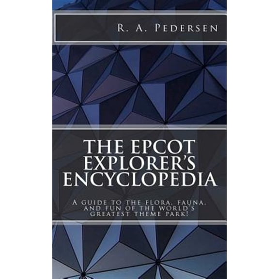 Pre-Owned Epcot Explorer's Encyclopedia : A Guide to the Flora, Fauna, and Fun of the World's Greatest Theme Park!