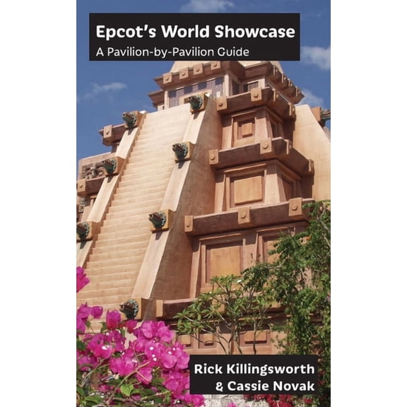 Epcot's World Showcase: A Pavilion-by-Pavilion Guide, (Paperback)