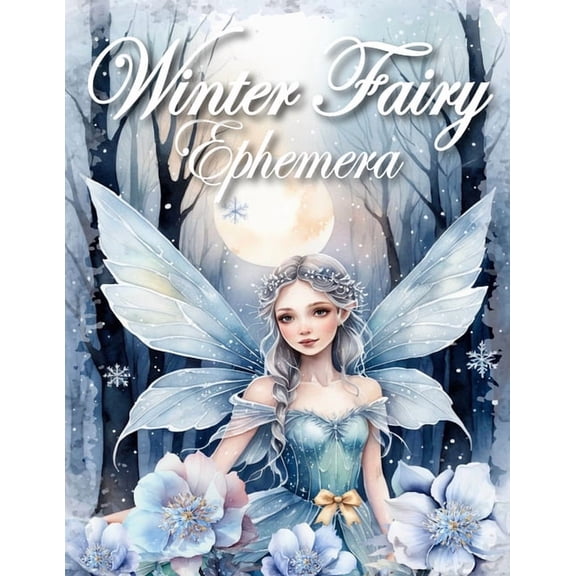 Ephemera Clip Art Winter Fairy Ephemera Book for Junk Journals and Collage: for scrapbooking, paper crafts, journaling, Book 5, (Paperback)