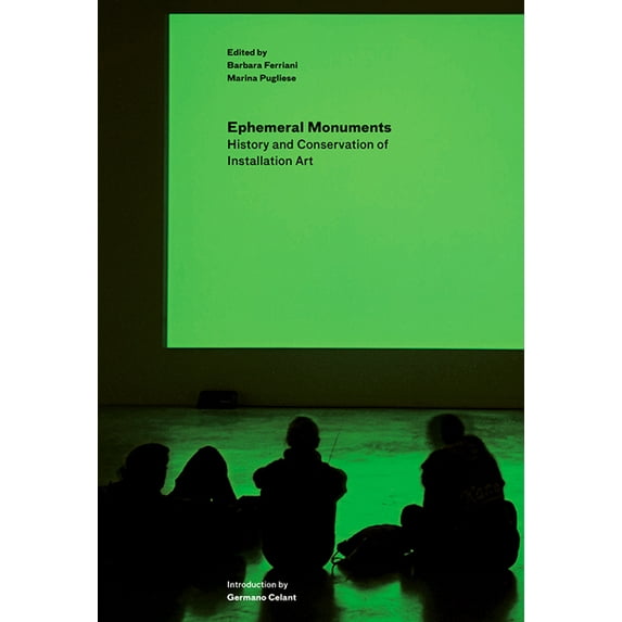 Ephemeral Monuments : History and Conservation of Installation Art (Paperback)
