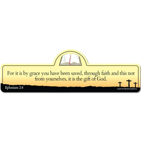 Ephesians 2:8 Bible Verse Sign | For it is by grace you have been saved through faith and this not from yourselves it is the gift of God.