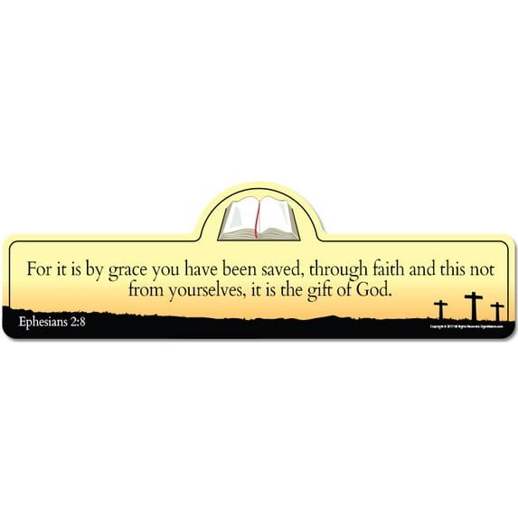 Ephesians 2:8 Bible Verse Sign | For it is by grace you have been saved through faith and this not from yourselves it is the gift of God.
