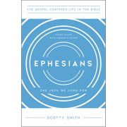 The Gospel-Centered Life in the Bible Ephesians The Love We Long For, Study Guide with Leader's Notes, Paperback