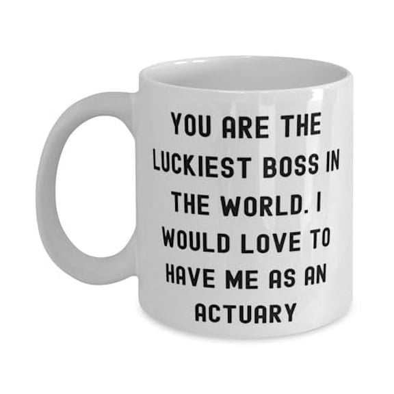 Epic Actuary Gifts, You are The Luckiest Boss in the World. I Would Love, Actuary 15oz Mug From Friends, Cup For Coworkers, Actuary mug, Mug gift