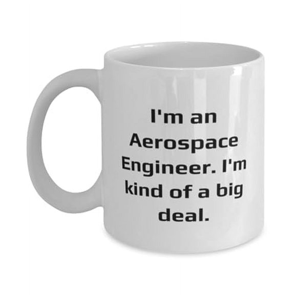 Epic Aerospace engineer Gifts, I'm an Aerospace Engineer, Motivational Birthday 11oz Mug For Coworkers, Cup From Coworkers, Birthday mug gift, Oz birthday mug, Oz birthday mug, Birthday mug gift