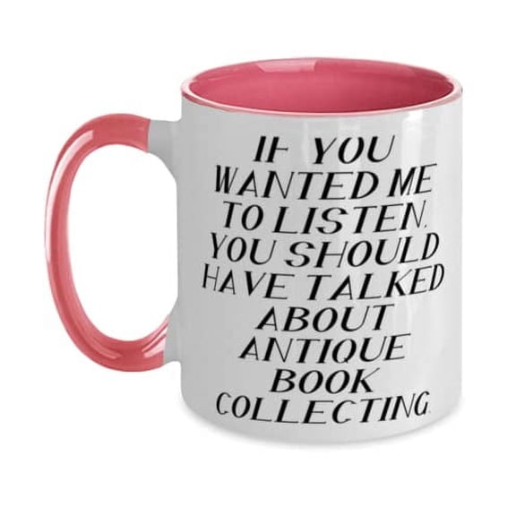 Epic Antique Book Collecting Two Tone 11oz Mug, If You Wanted Me to, For Friends, Present From, Cup For Antique Book Collecting