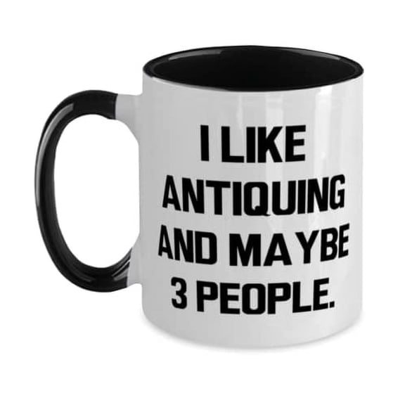 Epic Antiquing Gifts, I Like Antiquing and Maybe 3 People, Antiquing Two Tone 11oz Mug From Friends, Christmas, Gift ideas, Presents, Vintage, Oldfashioned, Classic