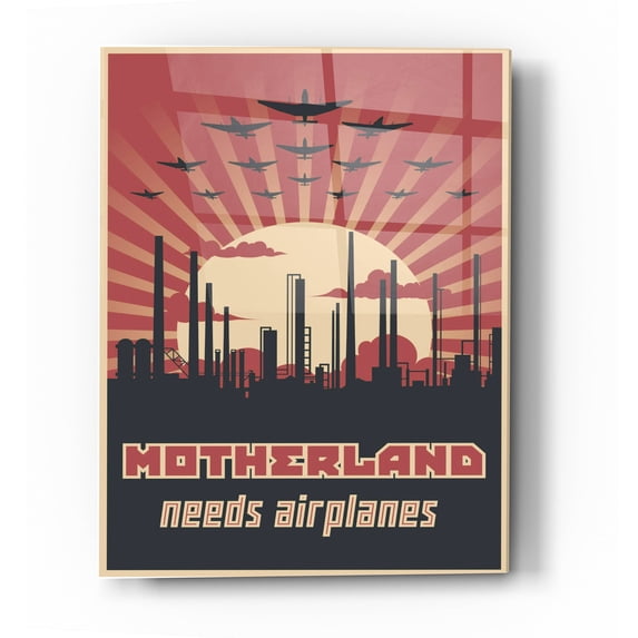 Epic Art 'Motherland Needs Airplanes' Acrylic Glass Wall Art, 24"x36"