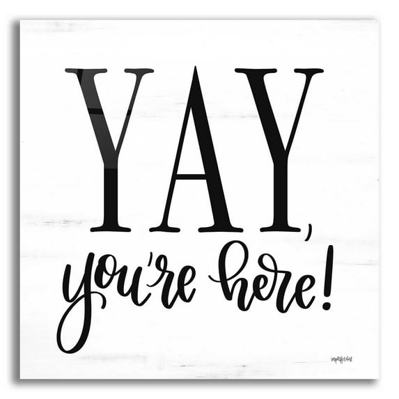 Epic Art 'Yay, You'Re Here!' by Imperfect Dust, Acrylic Glass Wall Art, 12"x12"