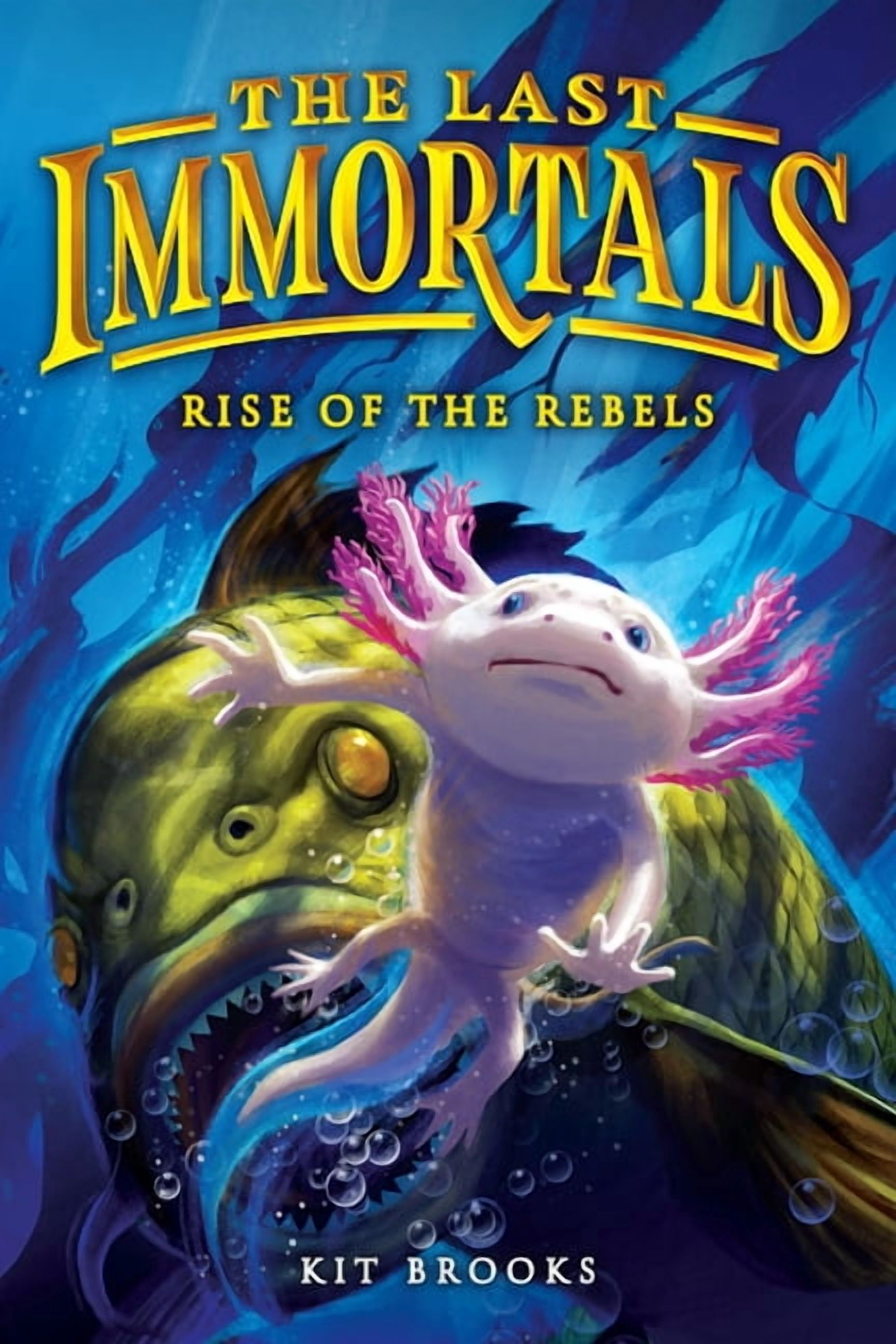 Epic Axolotls The Last Immortals: Rise of the Rebels, Book 2, (Hardcover)