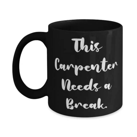 Epic Carpenter 11oz 15oz Mug, This Carpenter Needs a Break, Gifts For Coworkers, Present From Coworkers, Cup For Carpenter, Gift for funny carpenter, Funny carpenter gift ideas, Carpenter gift basket,