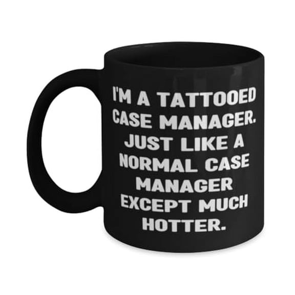 Epic Case manager Gifts, I'm a Tattooed Case Manager. Just, Beautiful Birthday 11oz Mug For Colleagues From Team Leader, Gifts for boss, Gift ideas for boss, Best gifts for boss, What to get boss