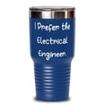 thumbnail image 1 of Epic Electrical engineer, I Prefer the Electrical Engineer, New 30oz Tumbler For, 1 of 1