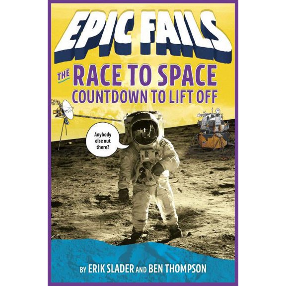 Epic Fails: The Race to Space: Countdown to Liftoff (Epic Fails #2) (Series #2) (Paperback)