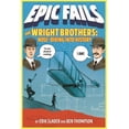 thumbnail image 1 of Epic Fails The Wright Brothers: Nose-Diving Into History, Book 1, (Paperback), 1 of 1