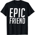 thumbnail image 1 of Epic Friend Friendship T-Shirt, 1 of 4