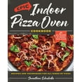 thumbnail image 1 of Epic Indoor Pizza Oven Cookbook: Recipes and Techniques for All Kinds of Pizza - For All Brands of Indoor Pizza Ovens, (Hardcover), 1 of 1