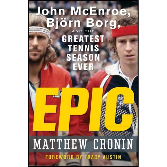Pre-Owned Epic: John McEnroe, Bjrn Borg, and the Greatest Tennis Season Ever (Hardcover) 0470190620 9780470190623
