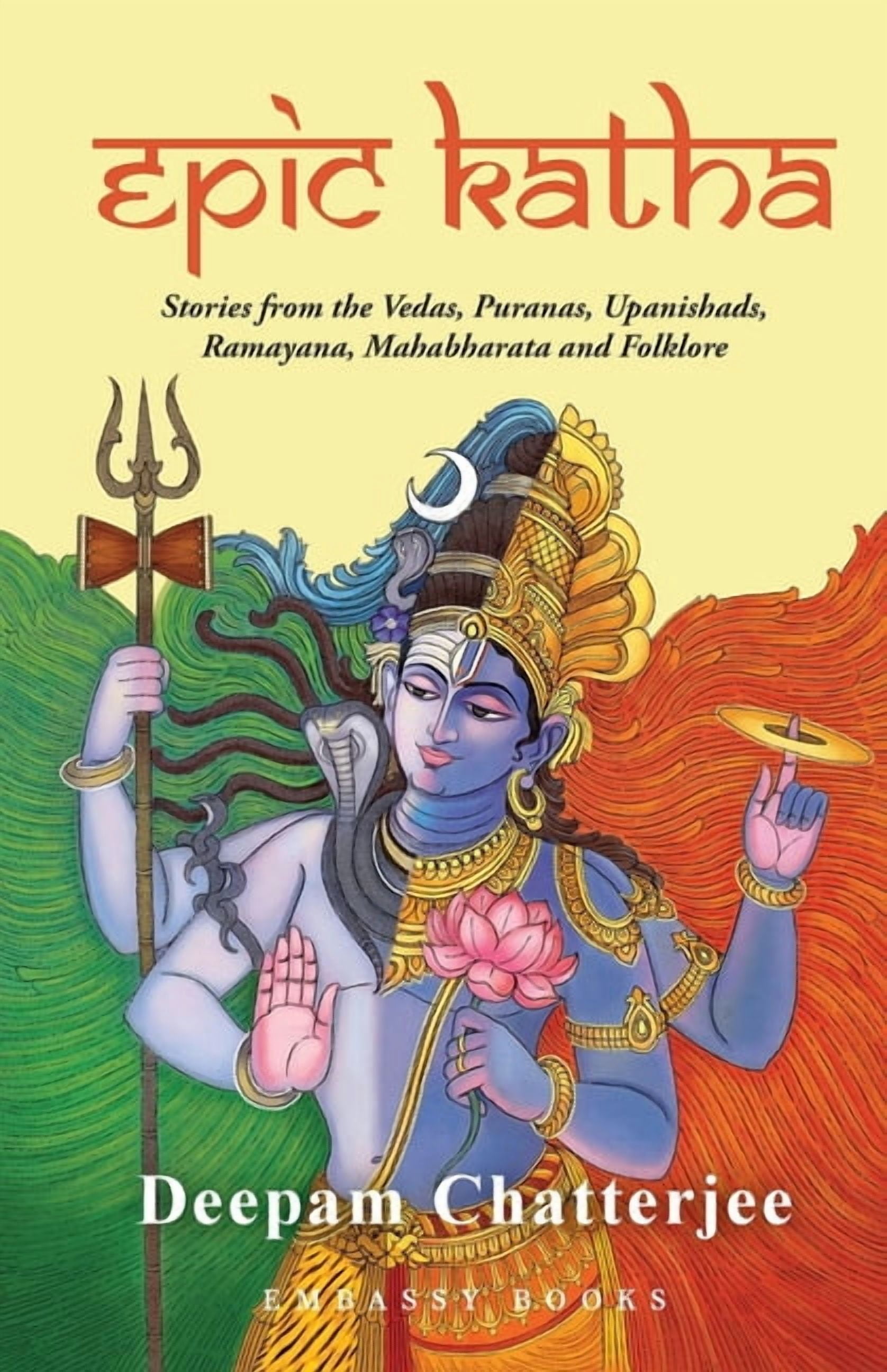 Epic Katha: Stories from the Vedas, Puranas, Upanishads, Ramayana, Mahabharata&amp;#8192;and&amp;#8192;Folklore, (Paperback)