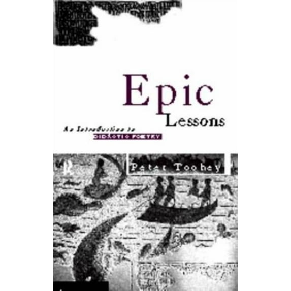 Epic Lessons: An Introduction to Ancient Didactic Poetry, (Hardcover)