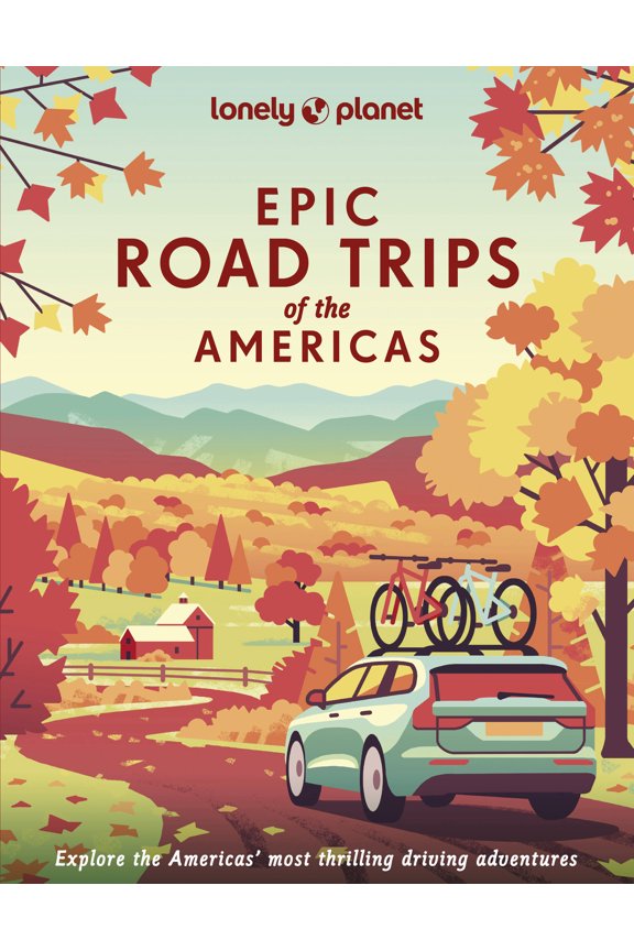 Epic: Lonely Planet Epic Road Trips of the Americas (Hardcover)