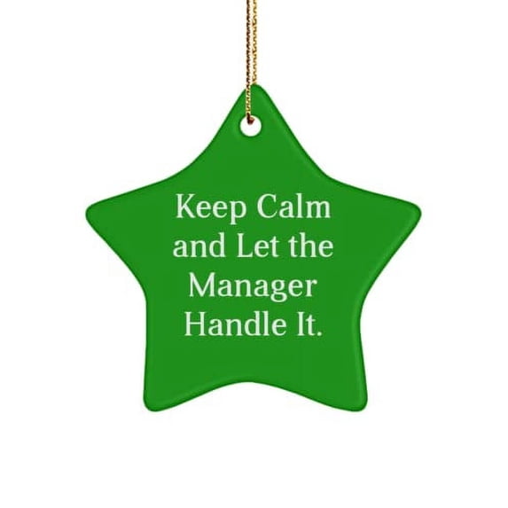 Epic Manager , Keep Calm and Let The Manager Handle It., Fun Holiday Star Ornament for Colleagues