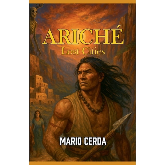 Epic Secret Wars in Ancient Mxico Arich, Lost Cities, Book 5, (Paperback)