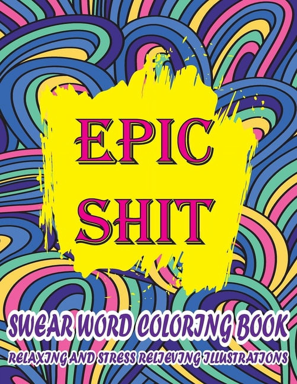 Foul Color In Epic Shit-Swear Word Coloring Book Relaxing and Stress Relieving ...