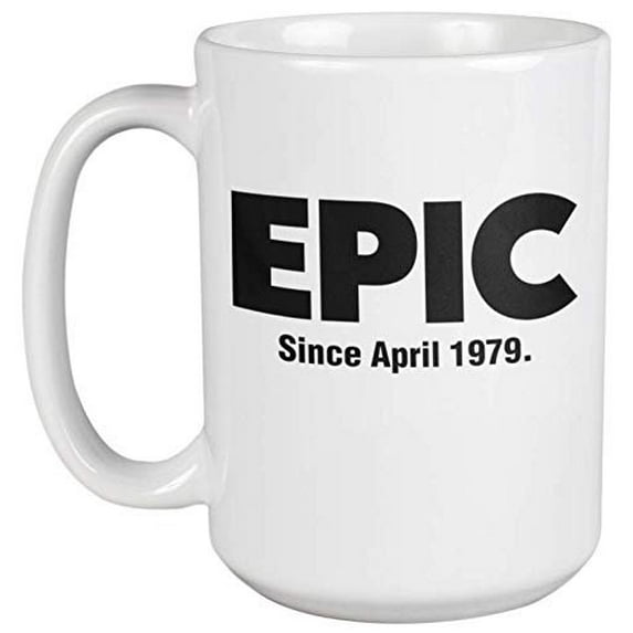 Epic Since April 1979 Fun 40th Birthday Theme Print Coffee & Tea Gift Mug, Bday Party Decorations, Supplies, And Favors For A 1979 Born Mom, Wife, Dad, Husband, And Other Men & Women (15oz)