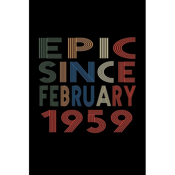 Epic Since February 1959 : Birthday Gift for 61 Year Old Men and Women (Paperback)