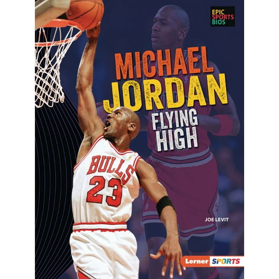 Epic Sports BIOS (Lerner (Tm) Sports): Michael Jordan: Flying High (Paperback)