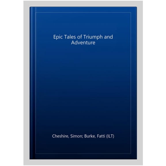 Epic Tales Of Triumph And Adventure