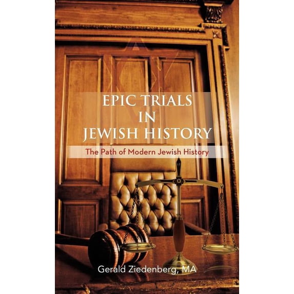 Epic Trials in Jewish History: The Evolution of Modern Jewish History (Hardcover)
