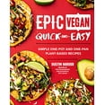 thumbnail image 1 of Pre-Owned Epic Vegan Quick and Easy: Simple One-Pot and One-Pan Plant-Based Recipes (Hardcover) 1592339867 9781592339860, 1 of 1