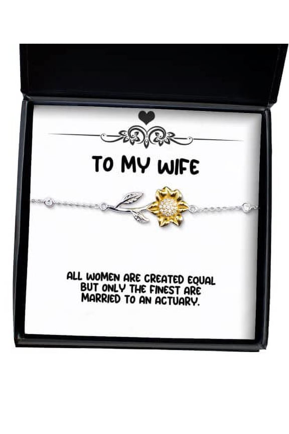 Epic Wife Gifts, All Women Are Created Equal but Only the Finest Are Married to an Actuary, Holiday Sunflower Bracelet For Wife, , Funny gag gifts for wife, Unique gag gifts for wife, Inexpensive gag