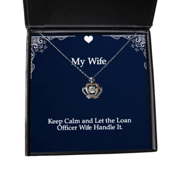 Epic Wife, Keep Calm and Let The Loan Officer Wife Handle It, Wife Crown Pendant Necklace from Husband