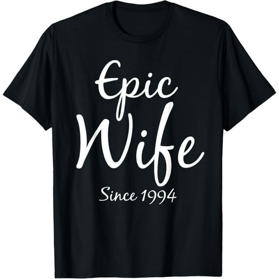Epic Wife Since 1994 - Thirty Year Wedding Anniversary T-Shirt