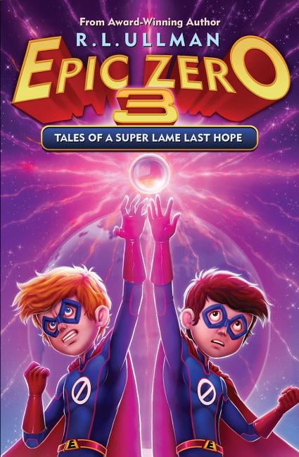 Epic Zero Epic Zero 3: Tales of a Super Lame Last Hope, Book 3, (Paperback)